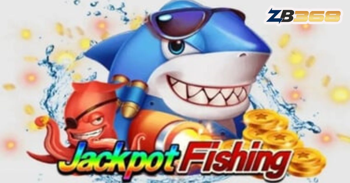 Top 10 Game Bắn Cá Jackpot "Khủng" Nhất ZB368 - Cơ Hội Đổi Đời